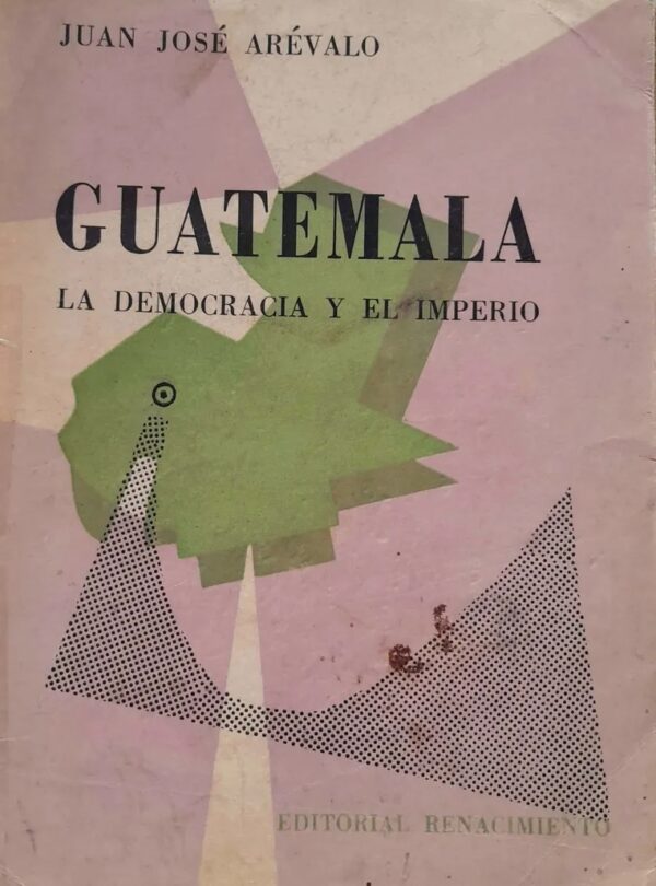 Guatemala La Democracia Y El Imperio