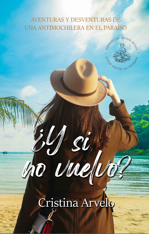 ¿Y si no vuelvo? Aventuras y desventuras de una antimochilera en el paraíso